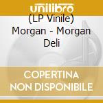(LP Vinile) Morgan - Morgan Deli vinile