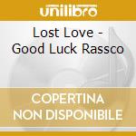 Lost Love - Good Luck Rassco cd