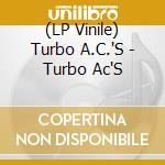 (LP Vinile) Turbo A.C.'S - Turbo Ac'S