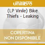 (LP Vinile) Bike Thiefs - Leaking vinile