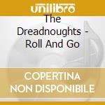 The Dreadnoughts - Roll And Go cd