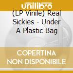 (LP Vinile) Real Sickies - Under A Plastic Bag vinile