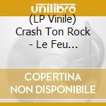 (LP Vinile) Crash Ton Rock - Le Feu Sacre (Coloured Vinyl) vinile