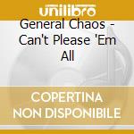 General Chaos - Can't Please 'Em All cd