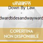 Down By Law - Windwardtidesandwaywardsails cd