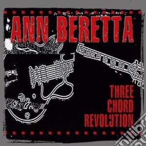 Ann Beretta - Three Chord Revolution cd musicale di Ann Beretta