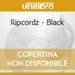 Ripcordz - Black cd