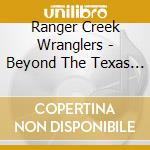 Ranger Creek Wranglers - Beyond The Texas Gate cd