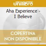 Aha Experience - I Believe cd