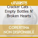 Cracker Cats - Empty Bottles N' Broken Hearts cd