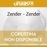 Zender - Zender cd musicale di Zender