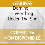 Domino - Everything Under The Sun cd