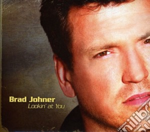 Brad Johner - Lookin' At You cd musicale di Brad Johner