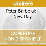 Peter Barboluk - New Day cd musicale di Peter Barboluk