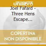 Joel Fafard - Three Hens Escape Oblivion