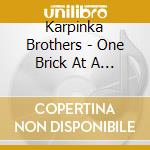 Karpinka Brothers - One Brick At A Time cd