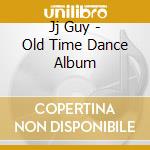 Jj Guy - Old Time Dance Album cd