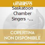 Saskatoon Chamber Singers - Remember cd musicale di Saskatoon Chamber Singers
