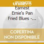 Earnest Ernie's Pan Fried Blues - Simmerin' cd