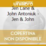 Jen Lane & John Antoniuk - Jen & John cd