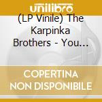 (LP Vinile) The Karpinka Brothers - You Can Count On Me (Vinyl) lp vinile di The Karpinka Brothers