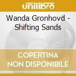 Wanda Gronhovd - Shifting Sands cd musicale di Wanda Gronhovd