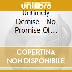Untimely Demise - No Promise Of Tomorrow cd musicale di Untimely Demise