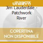 Jim Lauderdale - Patchwork River cd