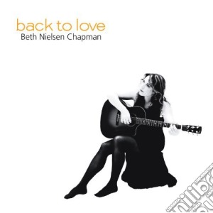 Beth Nielsen Chapman - Back To Love cd musicale di Chapman Beth Nielsen