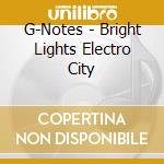 G-Notes - Bright Lights Electro City cd
