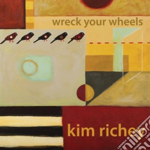 Kim Richey - Wreck Your Wheels cd musicale di Kim Richey