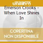Emerson Crooks - When Love Shines In cd