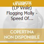 (LP Vinile) Flogging Molly - Speed Of Darkness lp vinile di Flogging Molly