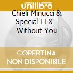 Chieli Minucci & Special EFX - Without You cd musicale di Chieli Minucci