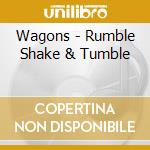 Wagons - Rumble Shake & Tumble cd musicale di Wagons
