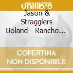 Jason & Stragglers Boland - Rancho Alto cd
