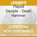 Flayed Disciple - Death Hammer cd