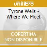 Tyrone Wells - Where We Meet