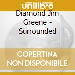 Diamond Jim Greene - Surrounded cd