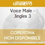 Voice Male - Jingles 3 cd musicale di Voice Male