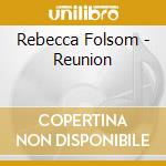Rebecca Folsom - Reunion cd musicale di Rebecca Folsom