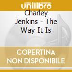 Charley Jenkins - The Way It Is cd
