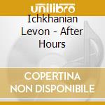Ichkhanian Levon - After Hours cd