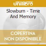 Slowburn - Time And Memory cd