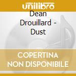 Dean Drouillard - Dust cd musicale di Dean Drouillard