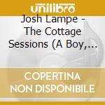 Josh Lampe - The Cottage Sessions (A Boy, His Dog & His Guitar) cd