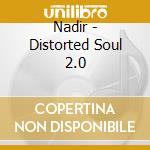 Nadir - Distorted Soul 2.0 cd