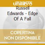 Russell Edwards - Edge Of A Fall cd musicale di Russell Edwards