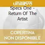 Specs One - Return Of The Artist cd musicale di Specs One