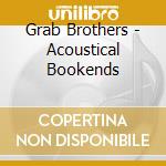 Grab Brothers - Acoustical Bookends cd